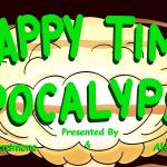 Happy Time Apocalypse ft. Sam Jay, Alex Gardes, Rich Aronovitch, Molly Densmore