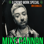 All Green Lights: 420 Crowd Work (On Edibles) with Mike Cannon