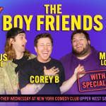 The Boy Friends ft: Corey B, Pete Lee, Matt Lopes, Raj Suresh, Marcus Monroe, Michael Somerville